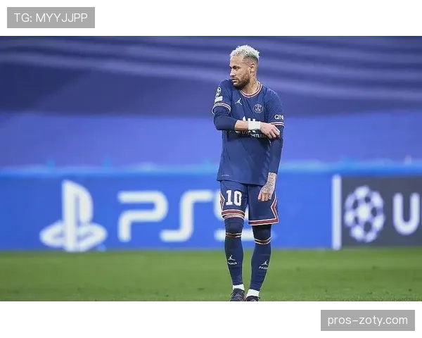 内马尔在巴黎的核心地位争议解析